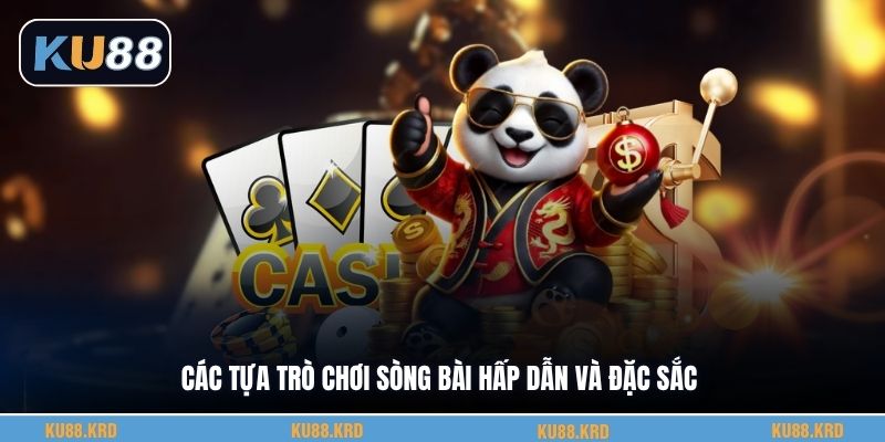 Các tựa trò chơi sòng bài hấp dẫn và đặc sắc