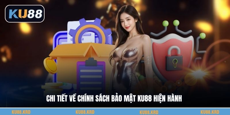 Chi tiết về chính sách bảo mật KU88 hiện hành