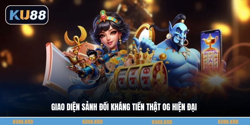 Giao diện sảnh đối kháng tiền thật Og hiện đại