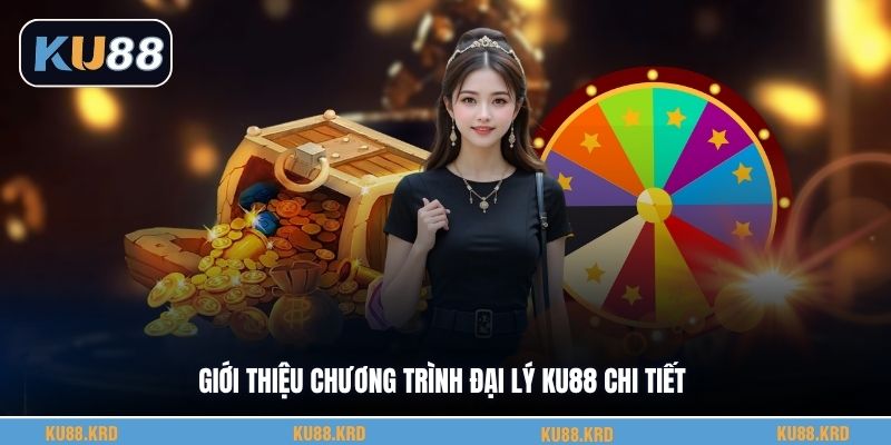 Giới thiệu chương trình đại lý KU88 chi tiết