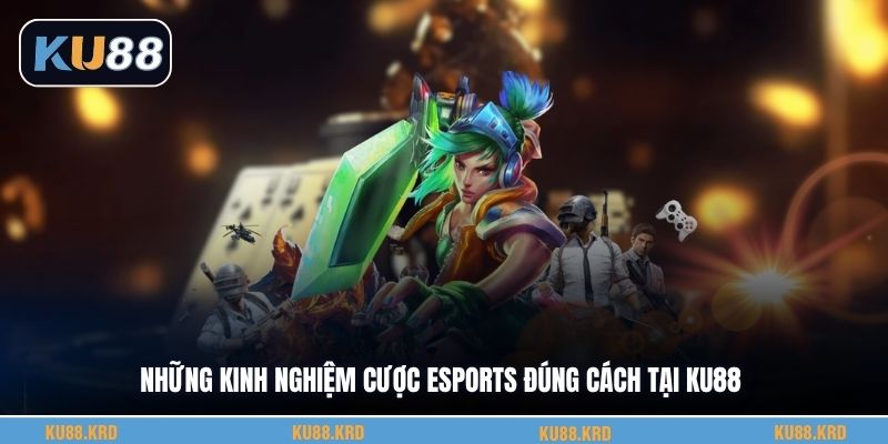 Những kinh nghiệm cược Esports đúng cách tại KU88Những kinh nghiệm cược Esports đúng cách tại KU88
