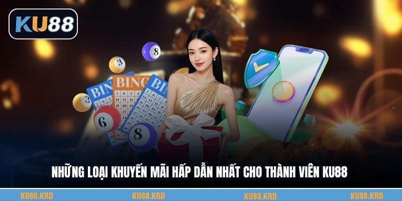 Những loại khuyến mãi hấp dẫn nhất cho thành viên KU88