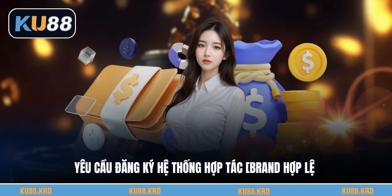 Yêu cầu đăng ký hệ thống hợp tác brand hợp lệ
